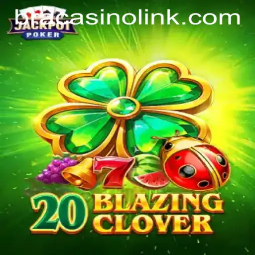 Discover the Thrills of 20BlazingClover at BRACASINO.COM